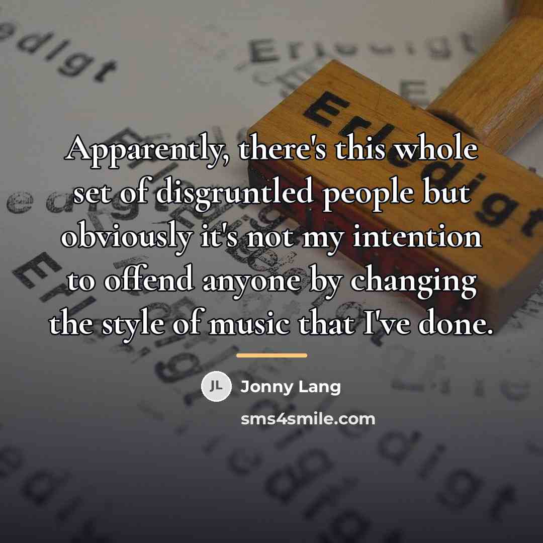 “Apparently, there's this whole set of disgruntled people but obviously…” quote by Jonny Lang