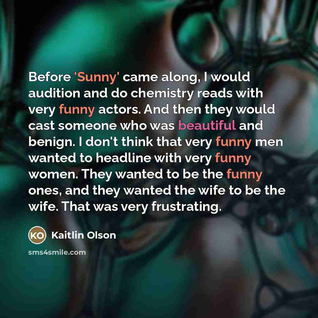 “Before 'Sunny' came along, I would audition and do chemistry…” quote by Kaitlin Olson