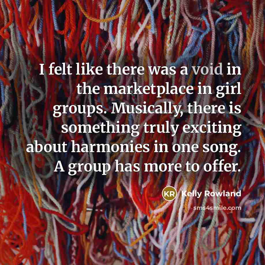 “I felt like there was a void in the marketplace…” quote by Kelly Rowland