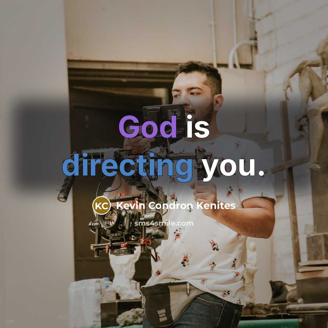 “God is directing you.” quote by Kevin Condron Kenites