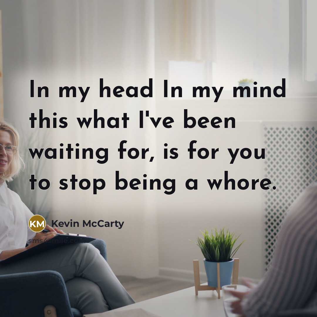 “In my head In my mind this what I've been…” quote by Kevin McCarty