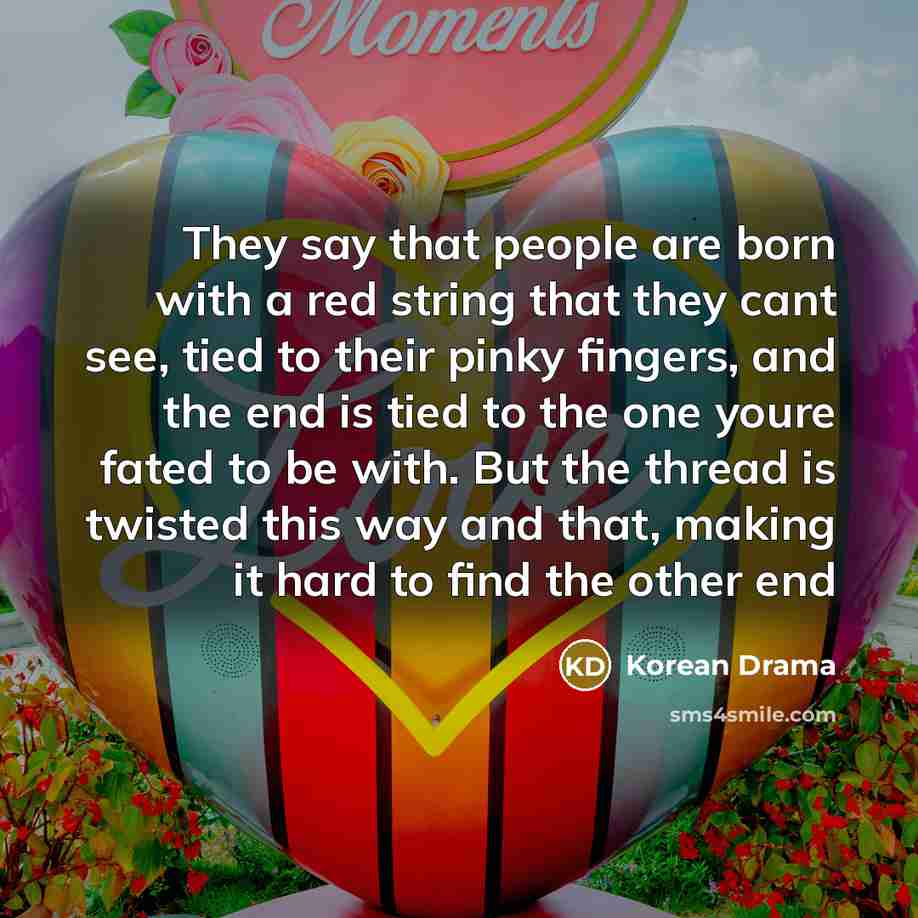 “They say that people are born with a red string…” quote by Korean Drama