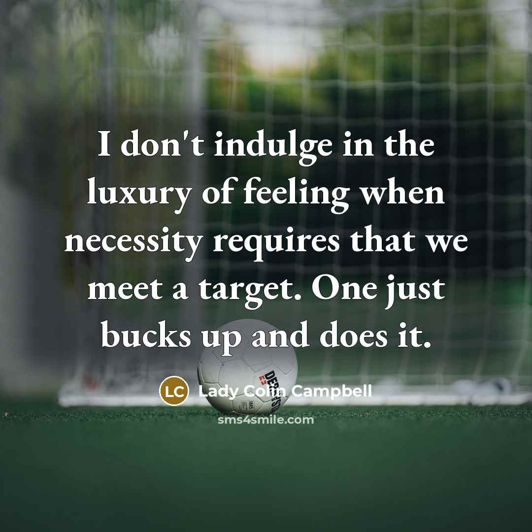“I don't indulge in the luxury of feeling when necessity…” quote by Lady Colin Campbell