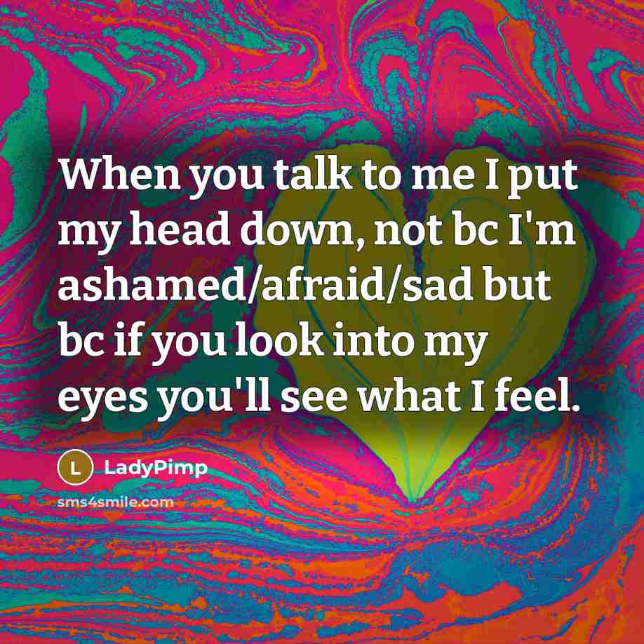 “When you talk to me I put my head down,…” quote by LadyPimp
