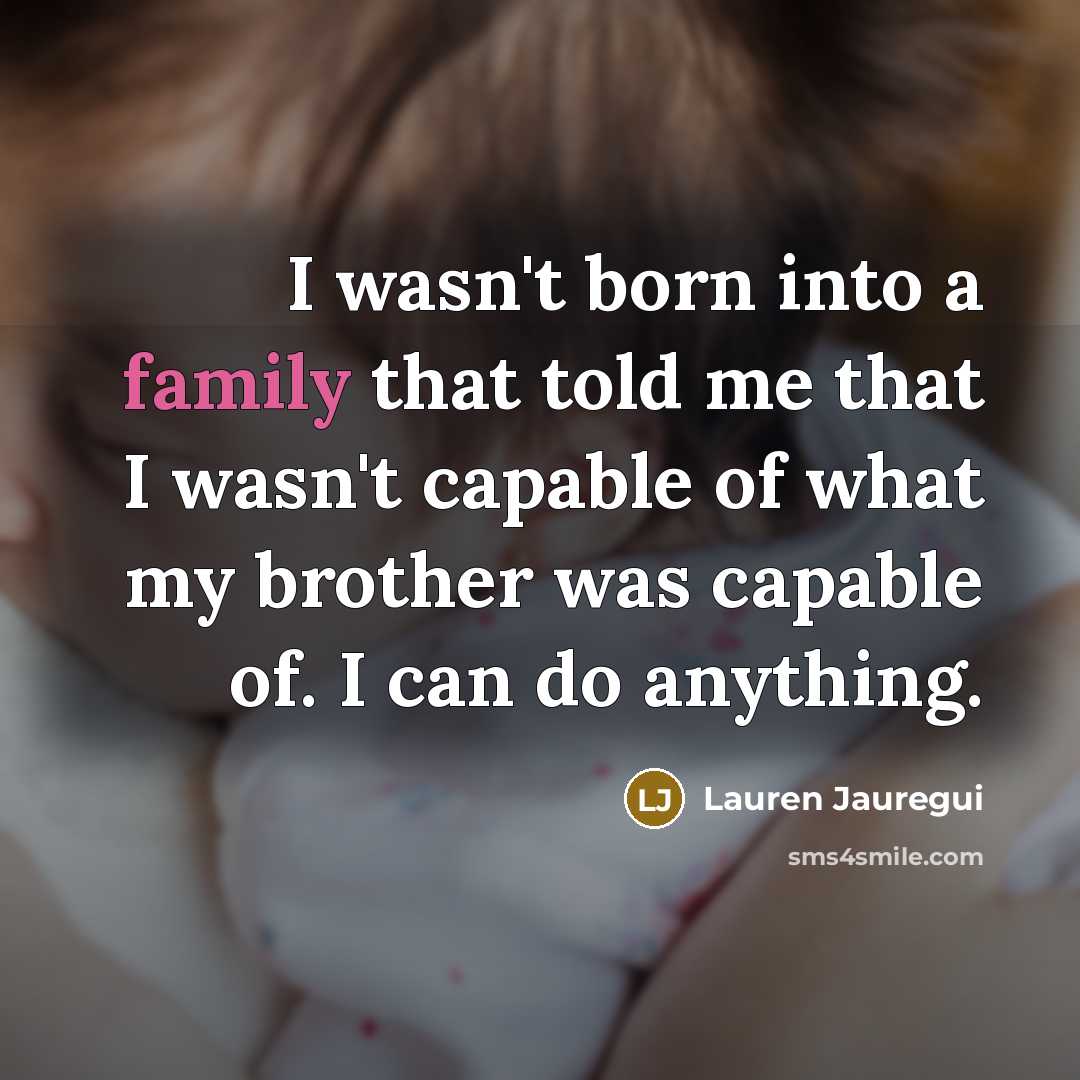 “I wasn't born into a family that told me that…” quote by Lauren Jauregui