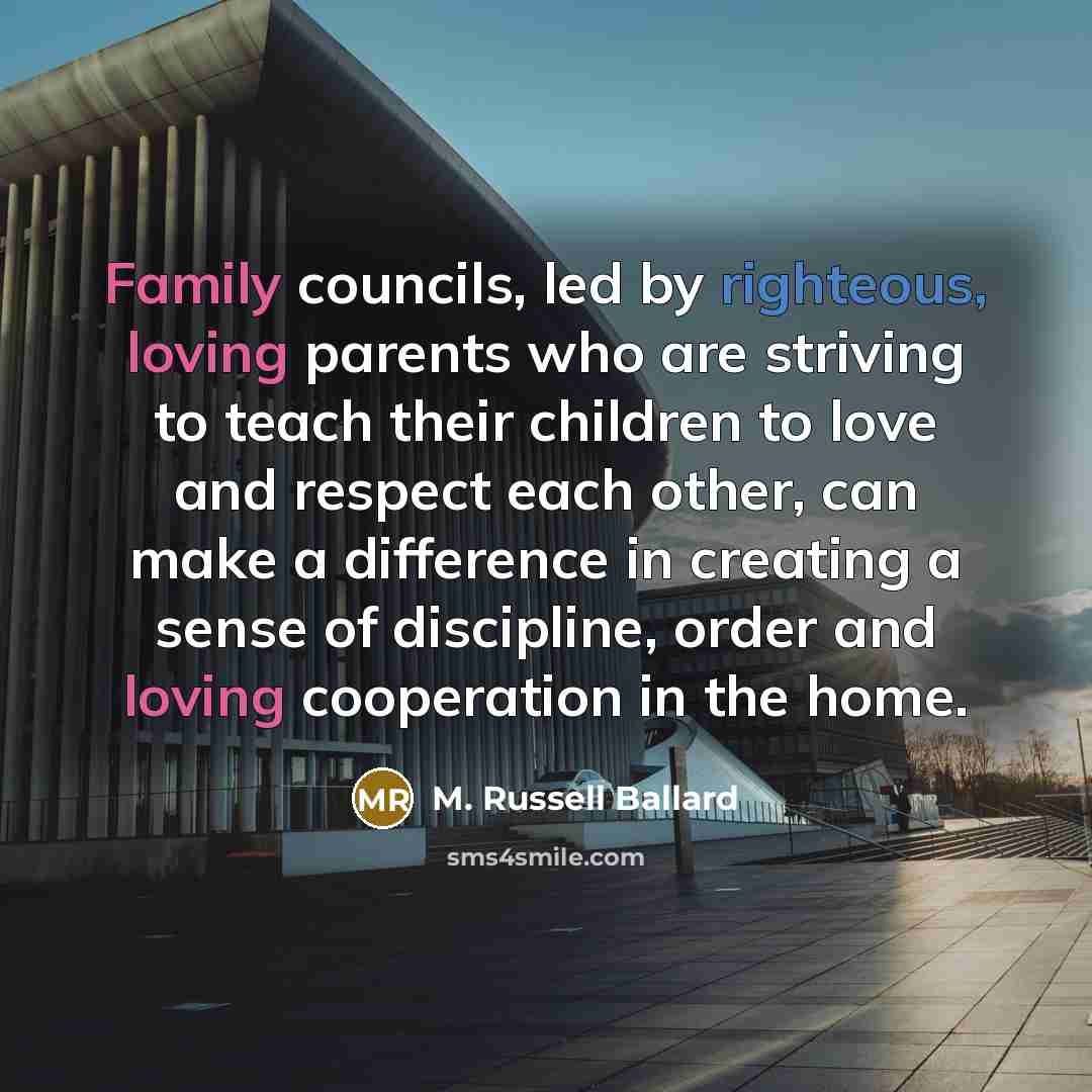 “Family councils, led by righteous, loving parents who are striving…” quote by M. Russell Ballard