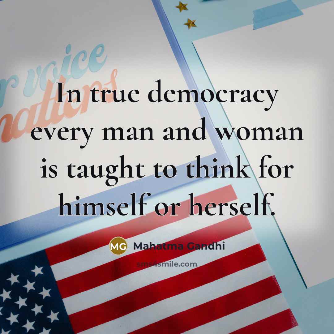 “In true democracy every man and woman is taught to…” quote by Mahatma Gandhi