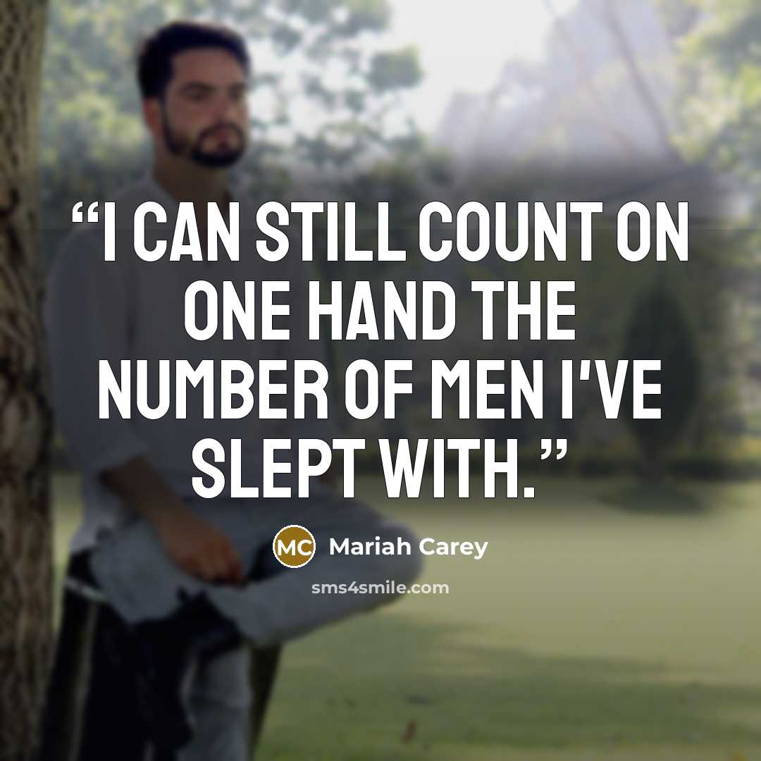 “I can still count on one hand the number of men I've slept with.” quote by Mariah Carey