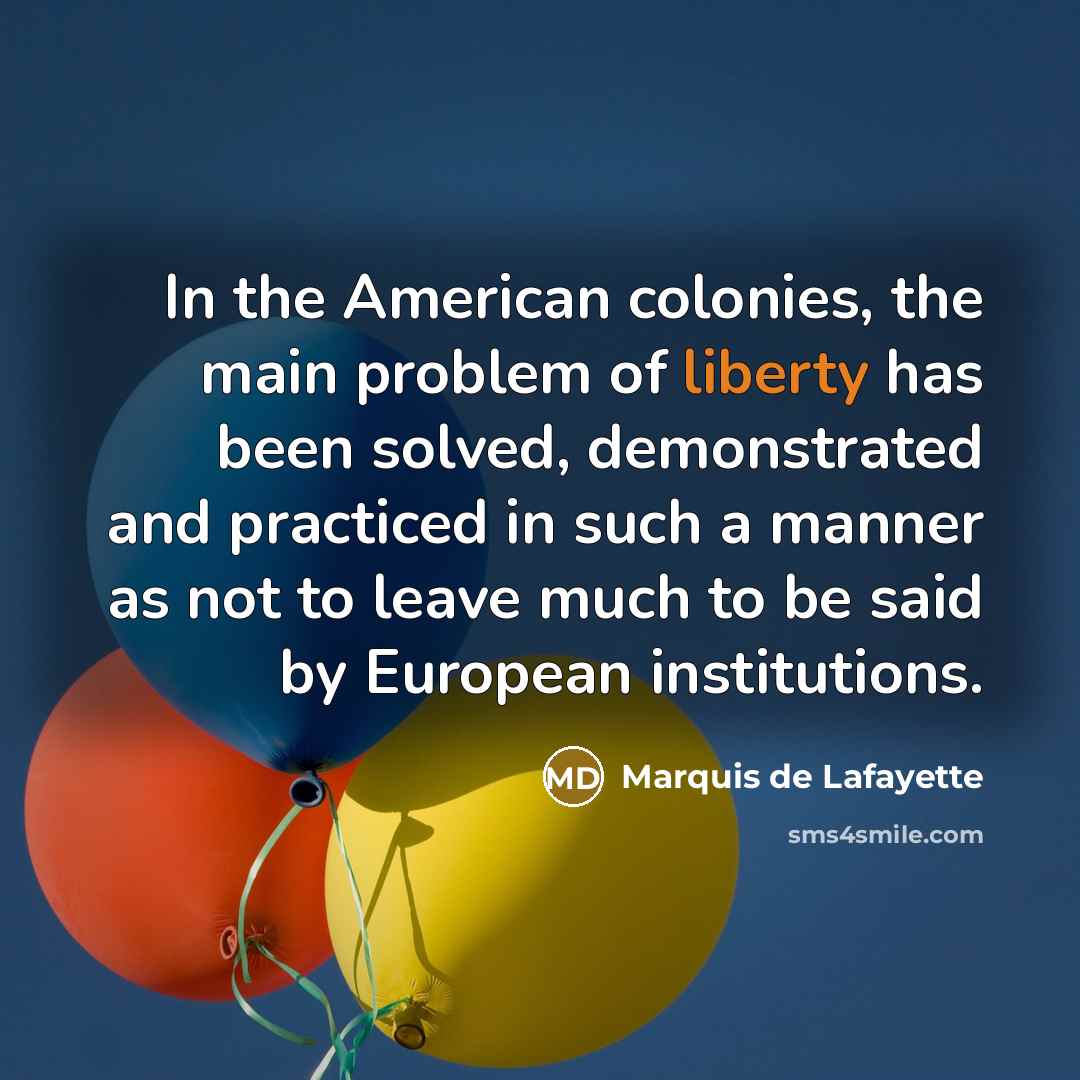 “In the American colonies, the main problem of liberty has…” quote by Marquis de Lafayette