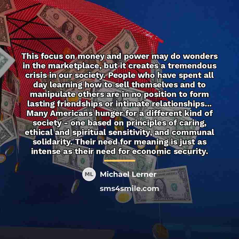 “This focus on money and power may do wonders in…” quote by Michael Lerner