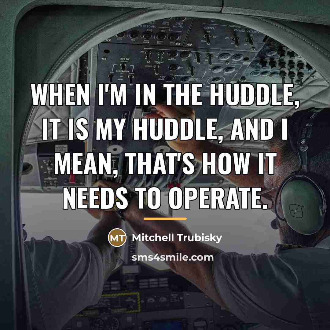 “When I'm in the huddle, it is my huddle, and…” quote by Mitchell Trubisky