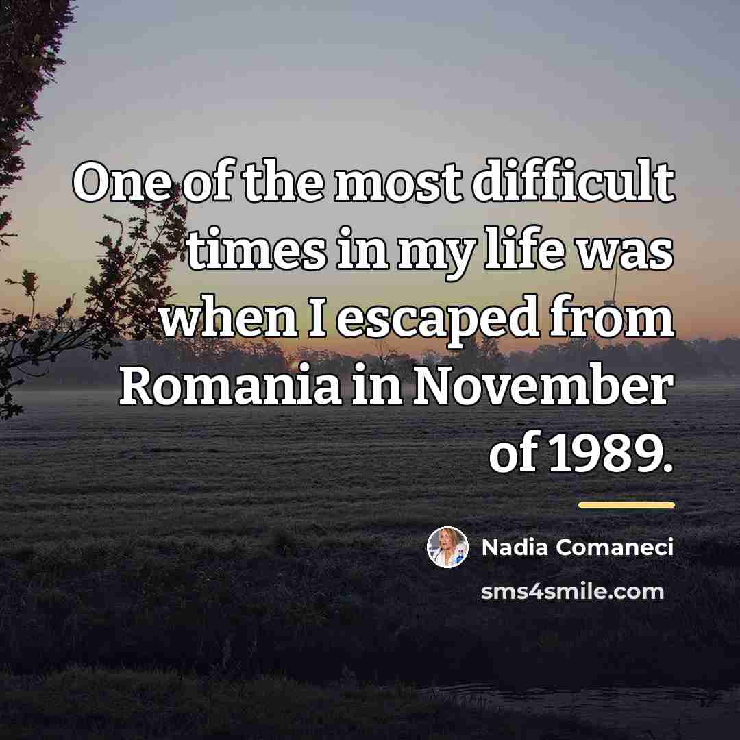 “One of the most difficult times in my life was…” quote by Nadia Comaneci
