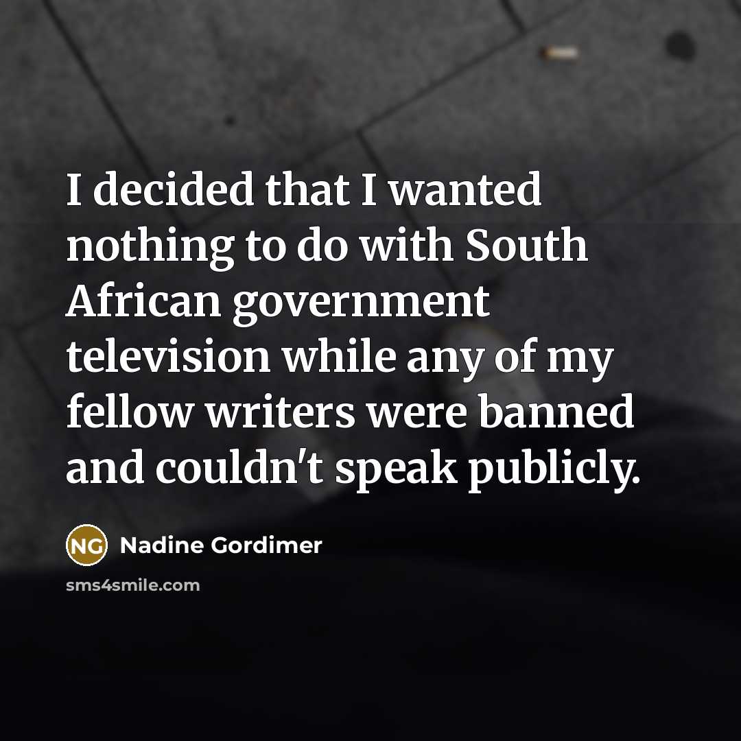 “I decided that I wanted nothing to do with South…” quote by Nadine Gordimer