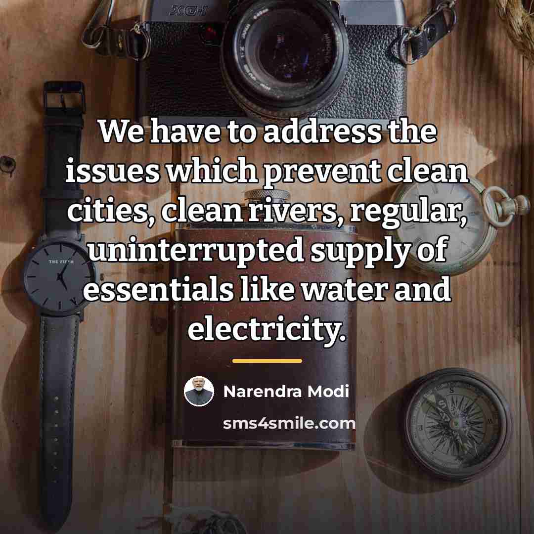 “We have to address the issues which prevent clean cities,…” quote by Narendra Modi