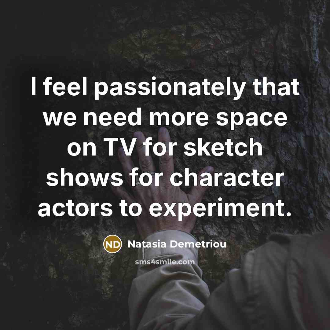 “I feel passionately that we need more space on TV…” quote by Natasia Demetriou