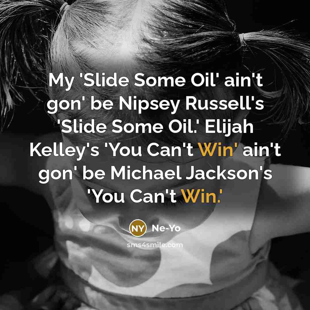“My 'Slide Some Oil' ain't gon' be Nipsey Russell's 'Slide…” quote by Ne-Yo