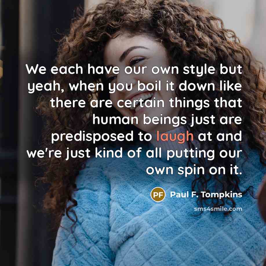 “We each have our own style but yeah, when you…” quote by Paul F. Tompkins