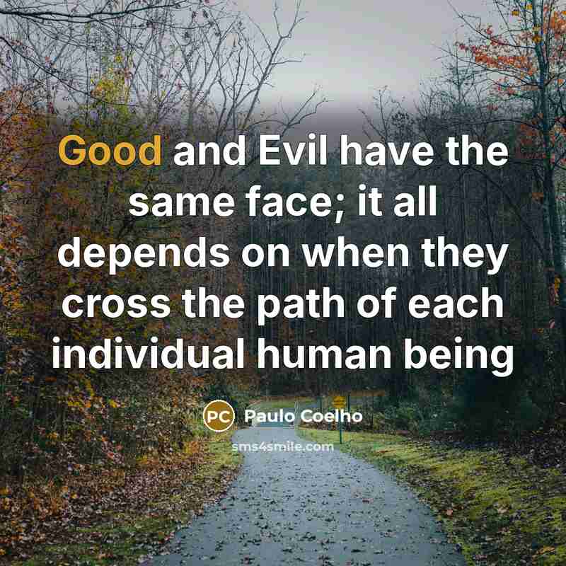 “Good and Evil have the same face; it all depends…” quote by Paulo Coelho