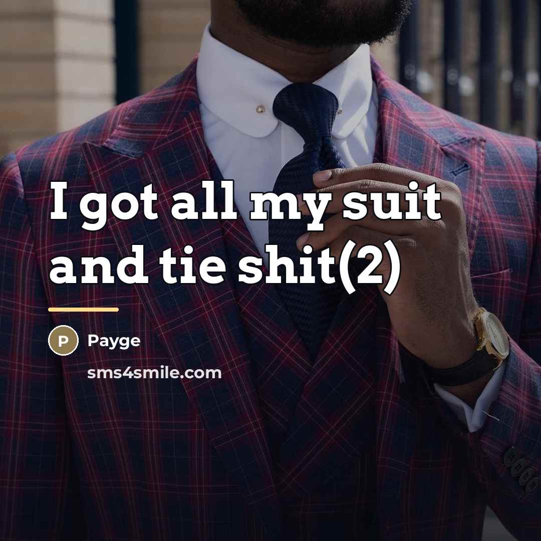 “I got all my suit and tie shit(2)…” quote by Payge