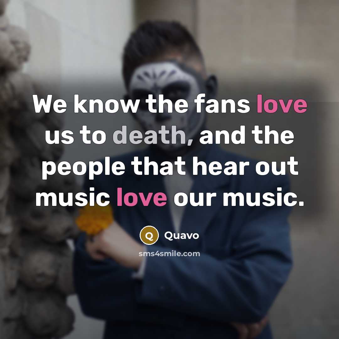 “We know the fans love us to death, and the…” quote by Quavo