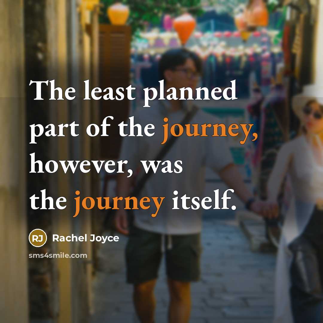“The least planned part of the journey, however, was the…” quote by Rachel Joyce