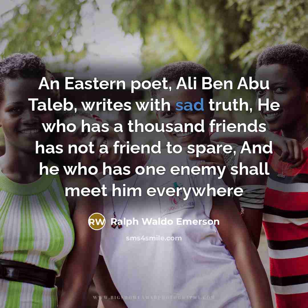 “An Eastern poet, Ali Ben Abu Taleb, writes with sad…” quote by Ralph Waldo Emerson