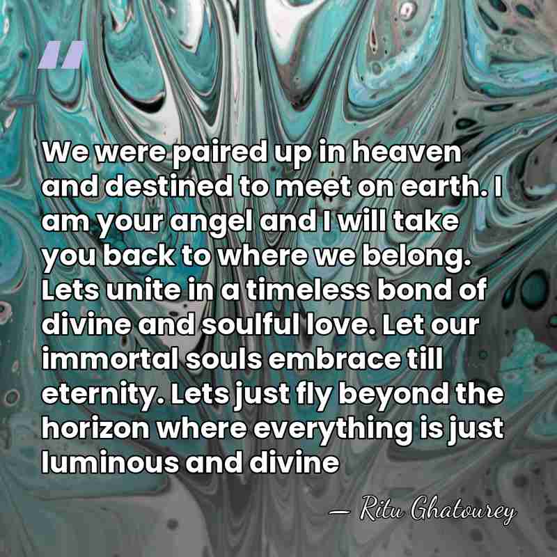 We were paired up in heaven and destined to meet on earth.&hellip; - Ritu Ghatourey
