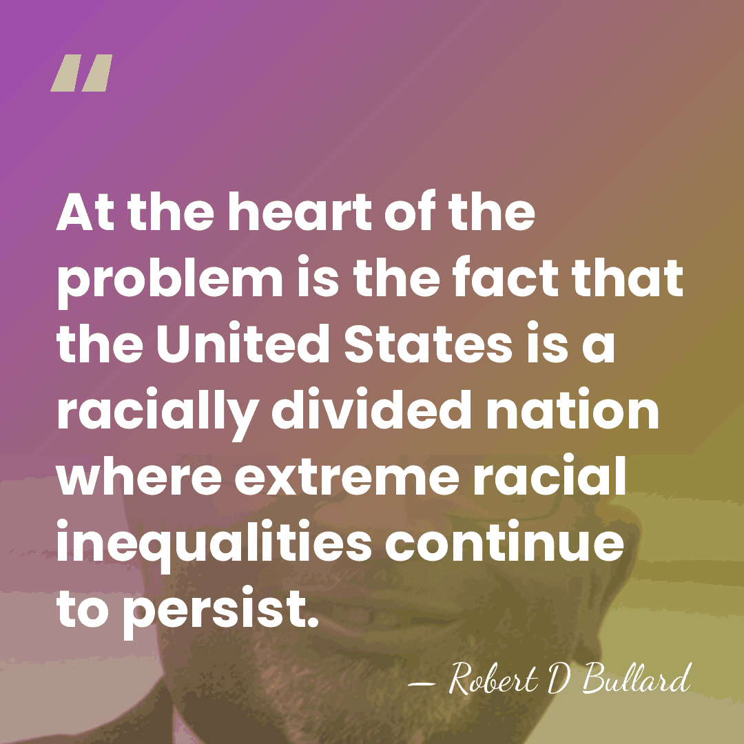 At the heart of the problem is the fact that the United&hellip; - Robert D Bullard