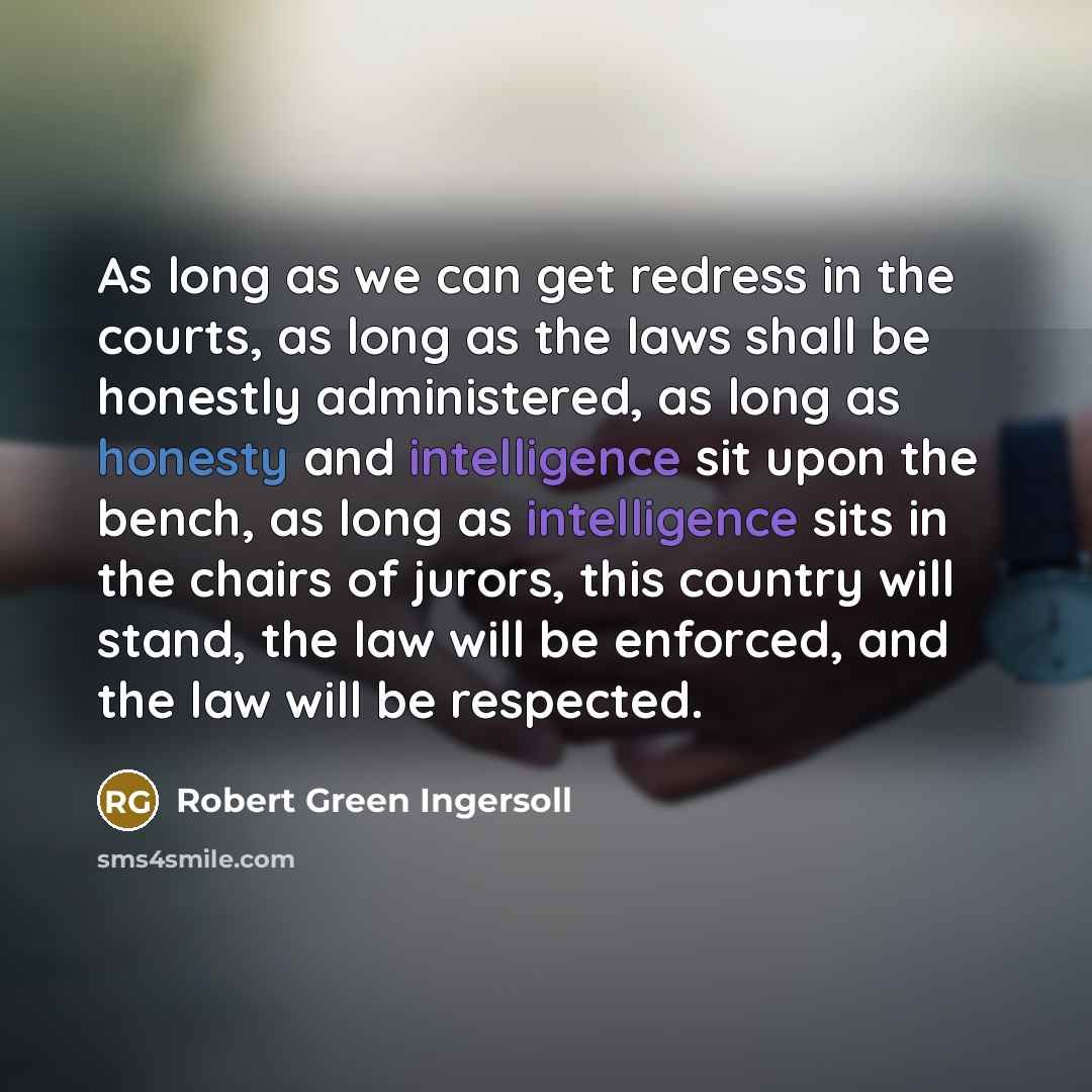 “As long as we can get redress in the courts,…” quote by Robert Green Ingersoll