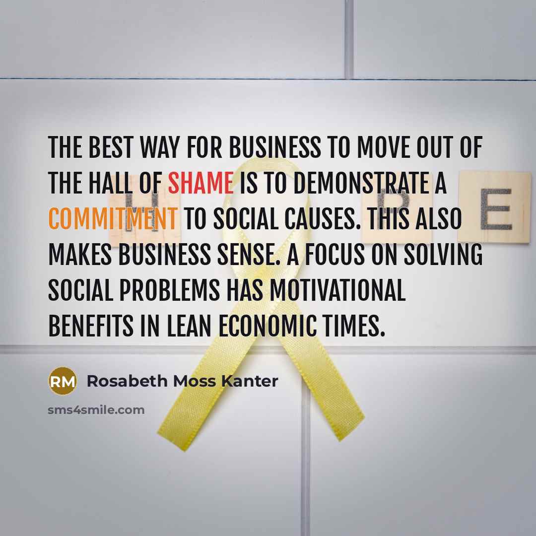 “The best way for business to move out of the…” quote by Rosabeth Moss Kanter