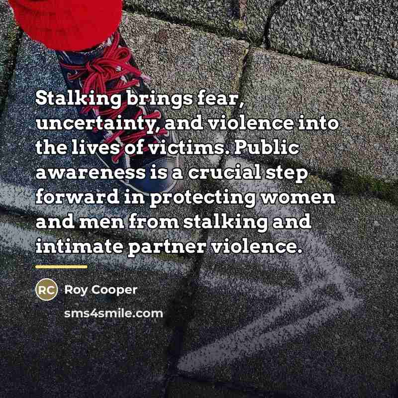 “Stalking brings fear, uncertainty, and violence into the lives of…” quote by Roy Cooper