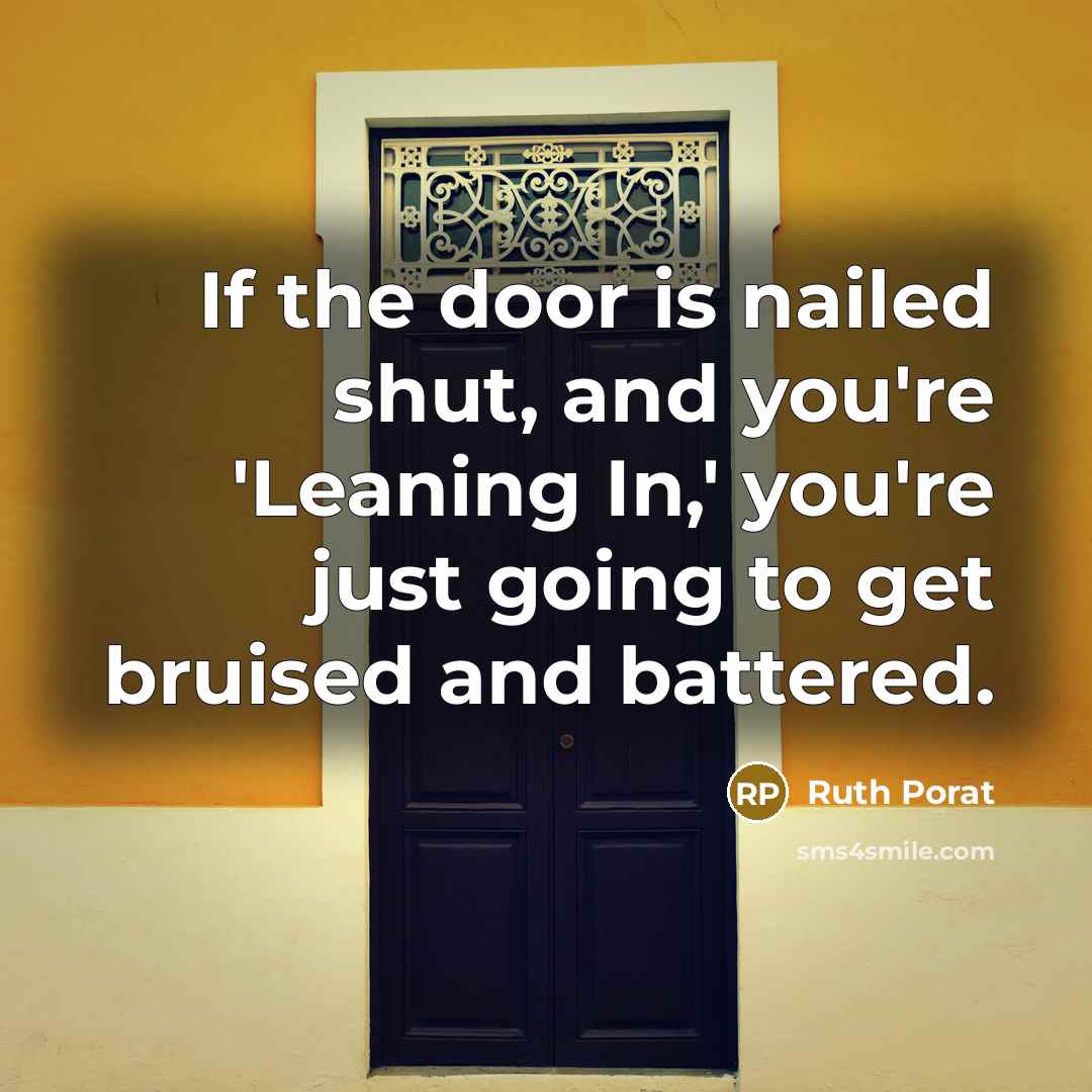 “If the door is nailed shut, and you're 'Leaning In,'…” quote by Ruth Porat
