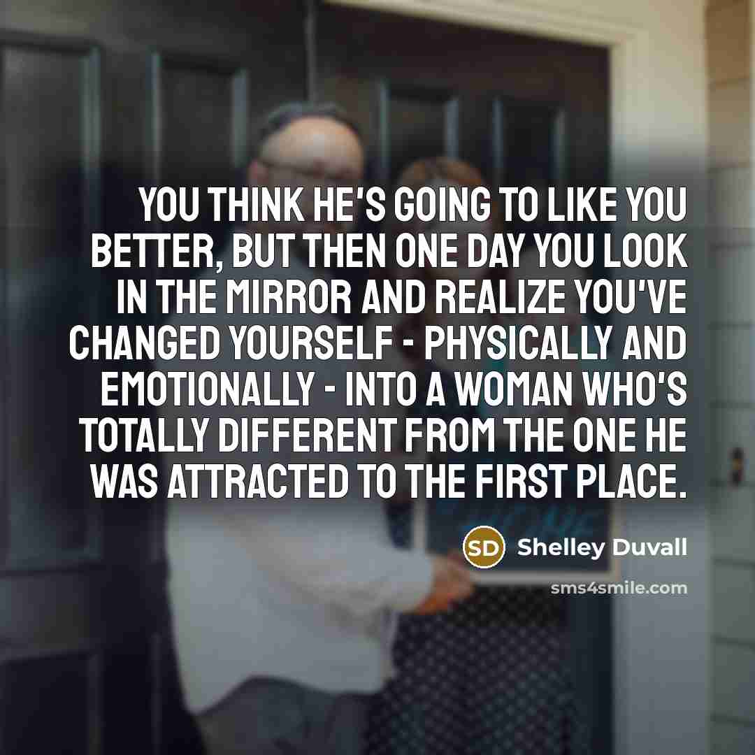 “You think he's going to like you better, but then…” quote by Shelley Duvall