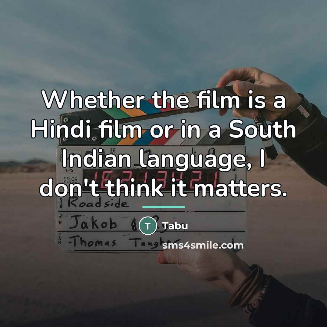 “Whether the film is a Hindi film or in a…” quote by Tabu