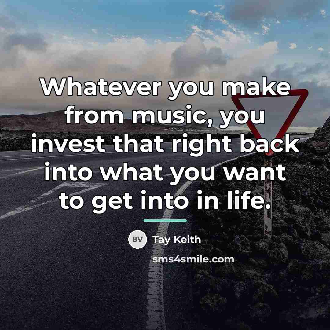 “Whatever you make from music, you invest that right back…” quote by Tay Keith