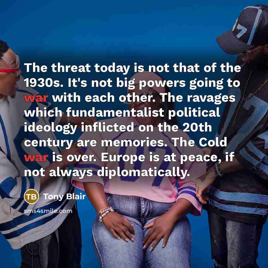 “The threat today is not that of the 1930s. It's…” quote by Tony Blair