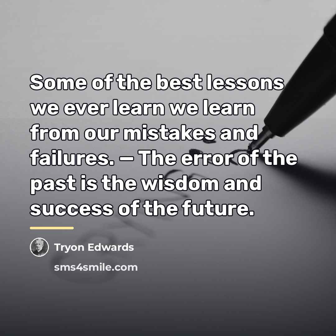 “Some of the best lessons we ever learn we learn…” quote by Tryon Edwards