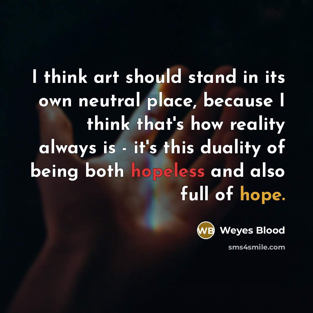 “I think art should stand in its own neutral place,…” quote by Weyes Blood