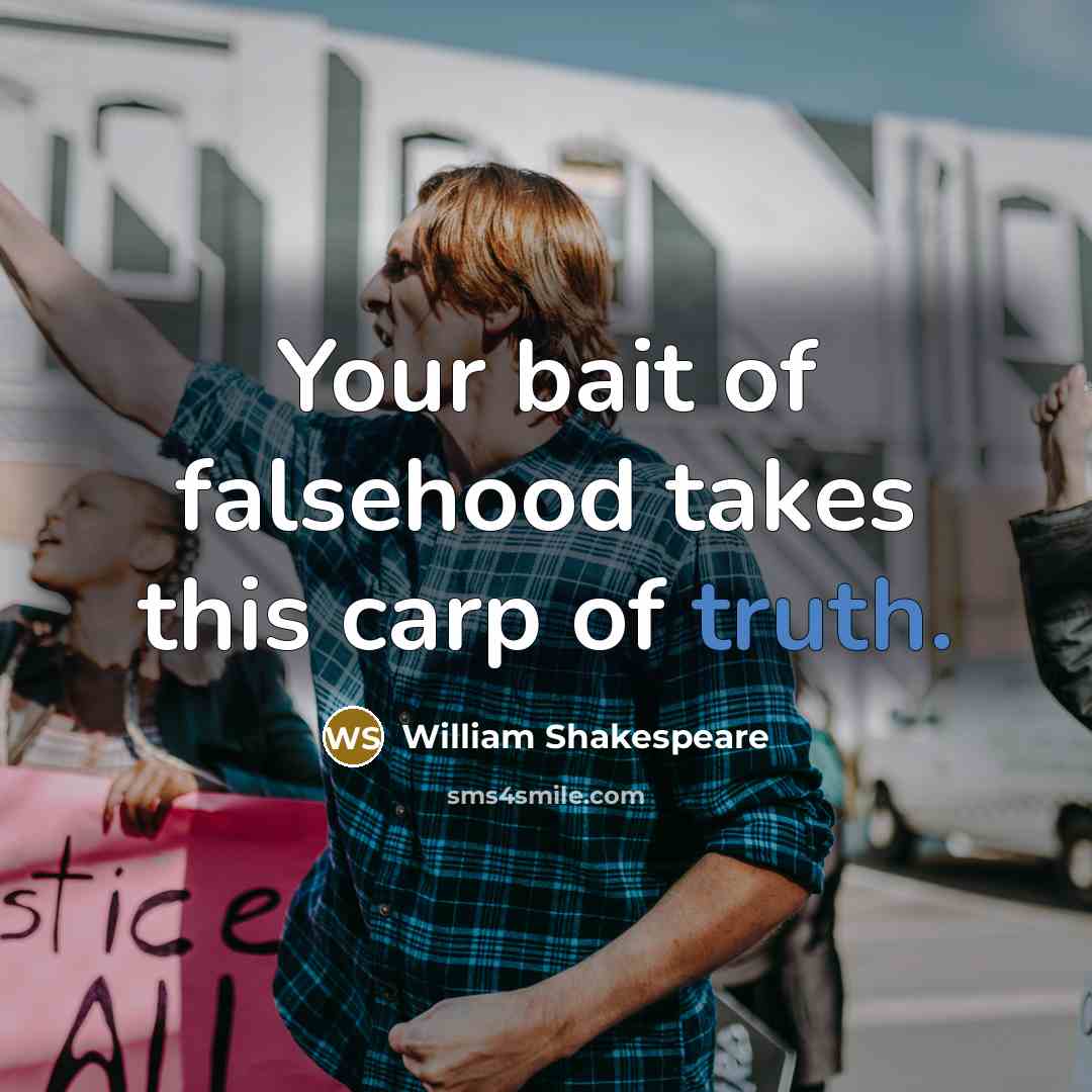 “Your bait of falsehood takes this carp of truth.…” quote by William Shakespeare