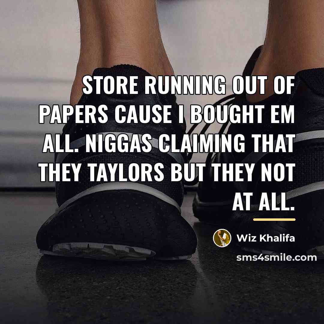 “Store running out of papers cause I bought em all.…” quote by Wiz Khalifa