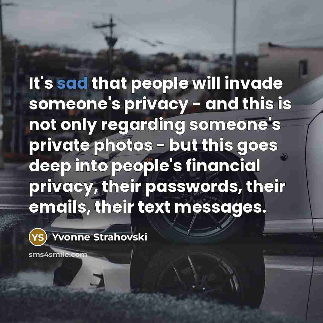 “It's sad that people will invade someone's privacy - and…” quote by Yvonne Strahovski