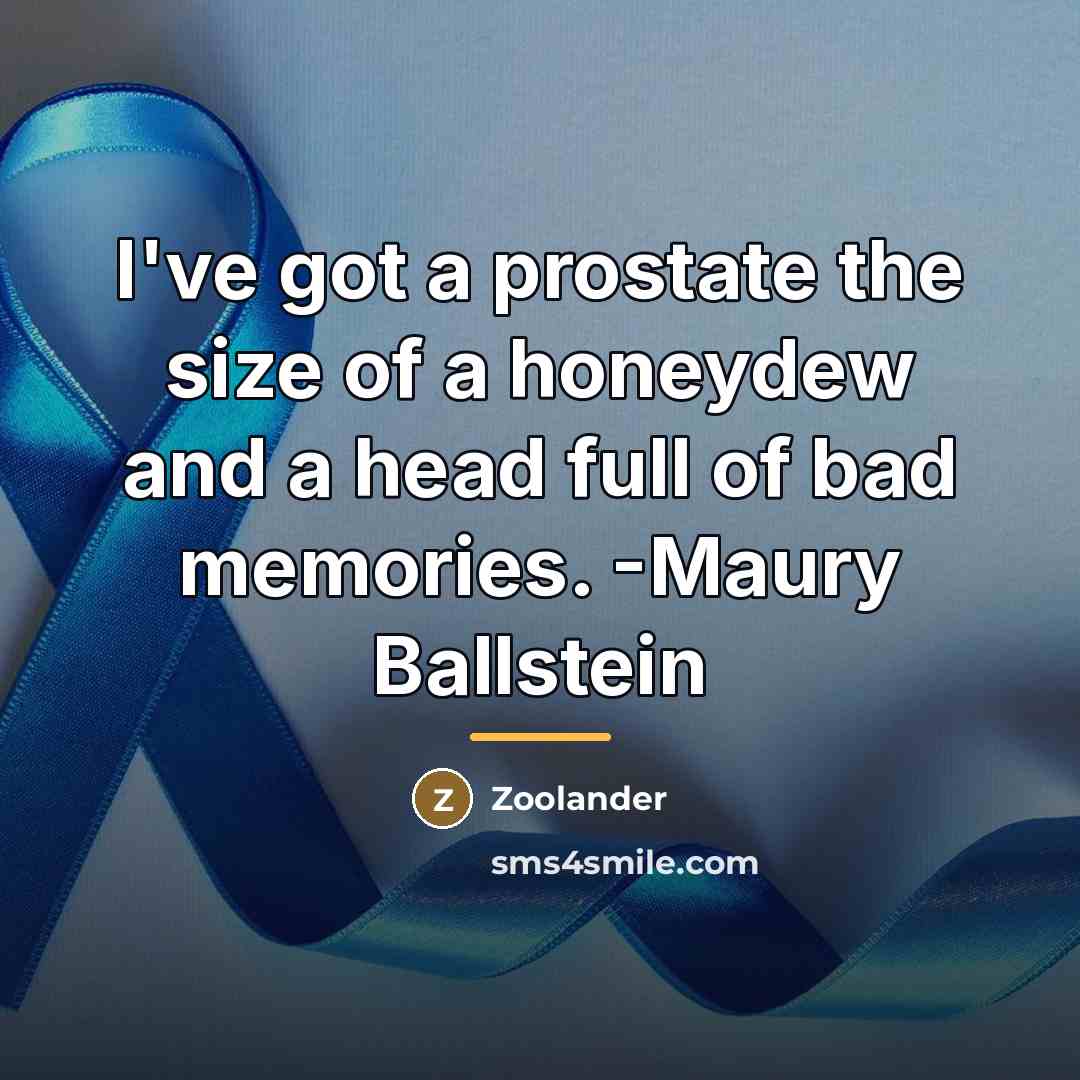 “I've got a prostate the size of a honeydew and…” quote by Zoolander