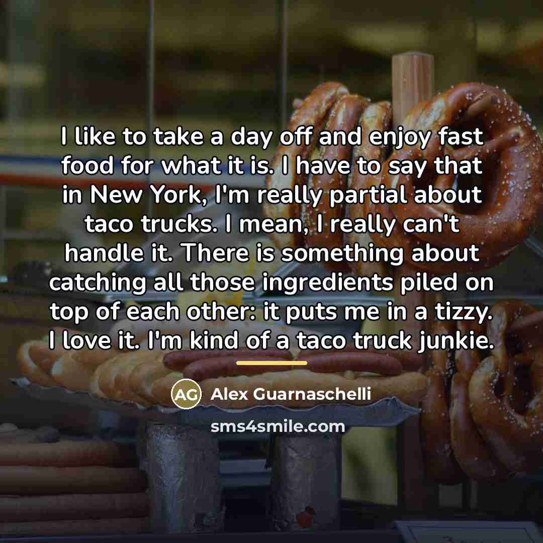 “I like to take a day off and enjoy fast…” quote by Alex Guarnaschelli