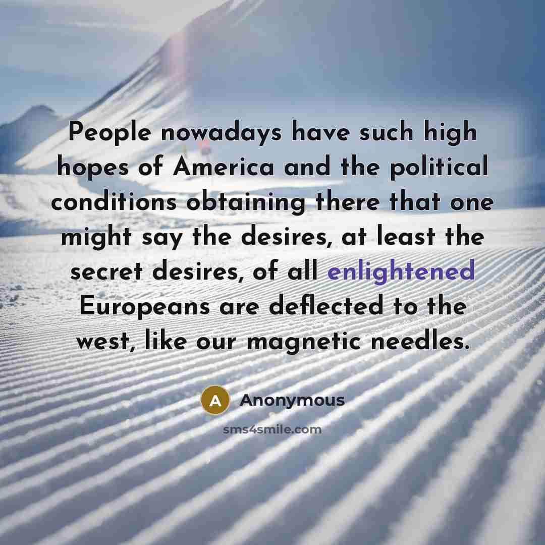 “People nowadays have such high hopes of America and the…” quote by Anonymous