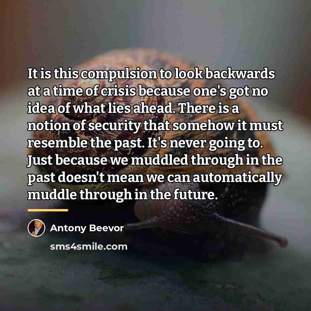 “It is this compulsion to look backwards at a time…” quote by Antony Beevor
