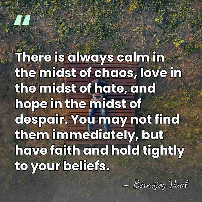 There is always calm in the midst of chaos, love in the&hellip; - Bernajoy Vaal