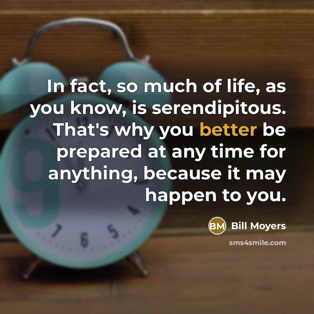 “In fact, so much of life, as you know, is…” quote by Bill Moyers