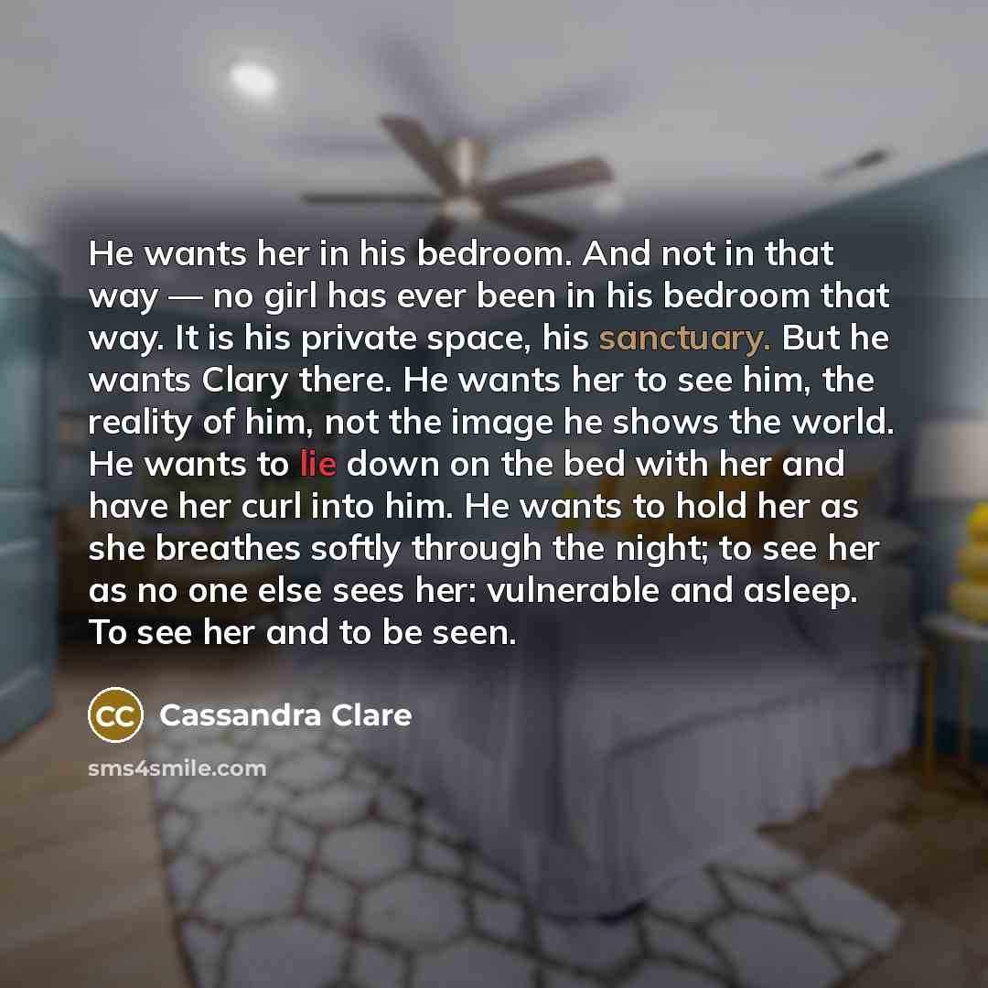 “He wants her in his bedroom. And not in that…” quote by Cassandra Clare