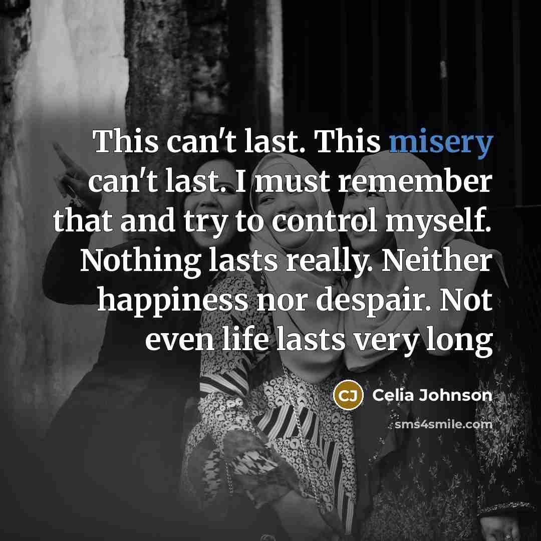 “This can't last. This misery can't last. I must remember…” quote by Celia Johnson