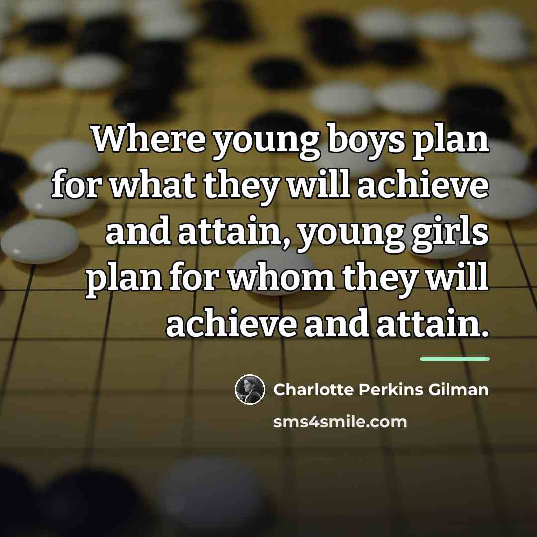 “Where young boys plan for what they will achieve and…” quote by Charlotte Perkins Gilman